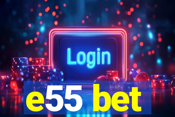 e55 bet